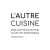 L'AUTRE CUISINE